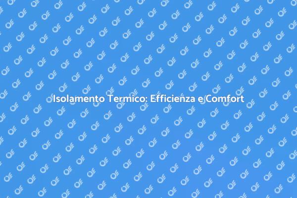 Efficienza Energetica per la Tua Casa