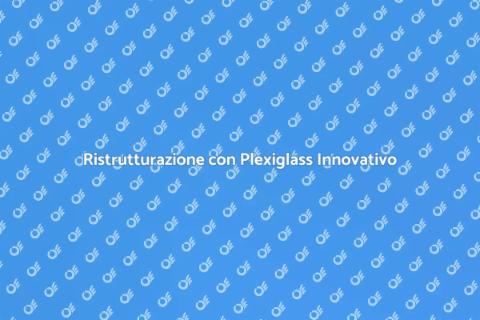 Coperture in Plexiglass: Innovazione Casa
