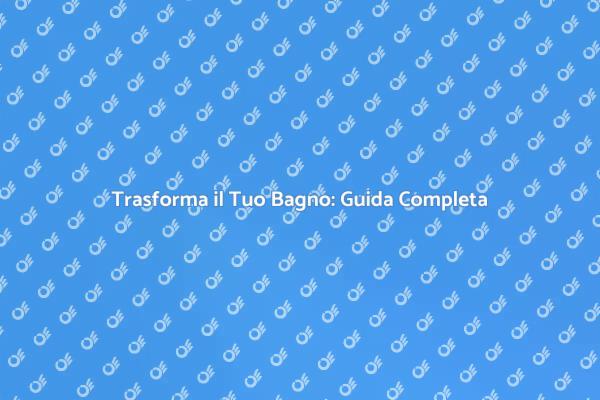 Ristrutturare il Bagno: Guida Pratica