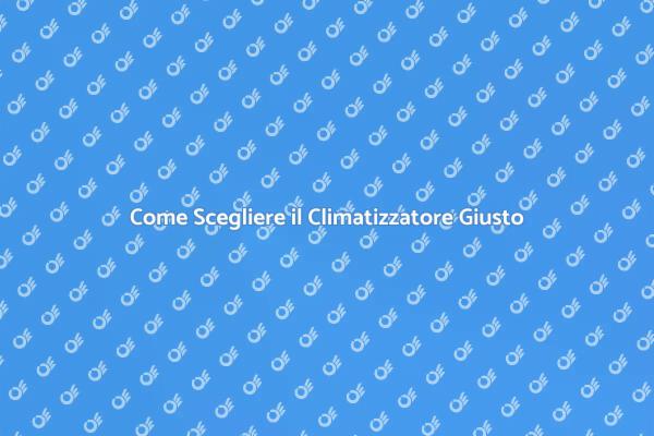 Scegliere il Climatizzatore Perfetto