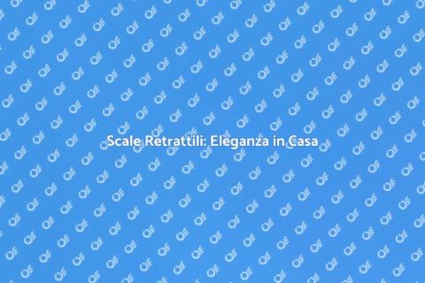 Scale Retrattili in Legno: Stile e Funzionalità