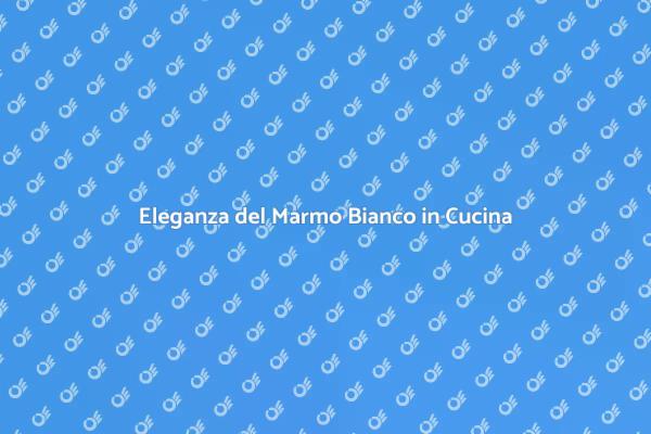 Il Marmo Bianco: Scelta Perfetta per Cucine