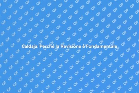 Revisione Caldaia: Sicurezza e Efficienza