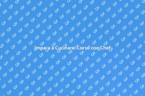 Corso di Cucina: Scopri l'Arte Culinaria