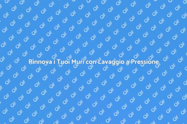 Rinnova i Muri Esterni con Lavaggio