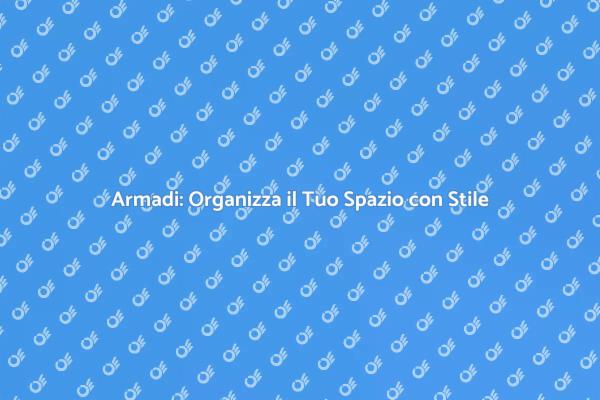 Installare Armadi per un Ambiente Ordinato