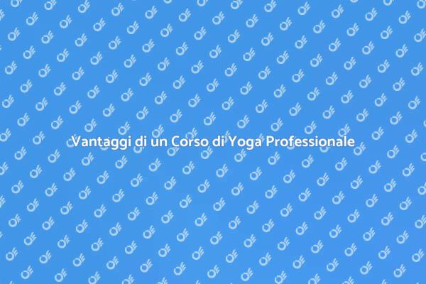 I Vantaggi dello Yoga con un Esperto