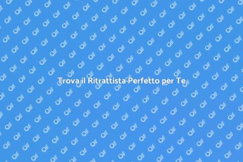 Ritratti: Scegli il Tuo Ritrattista Ideale