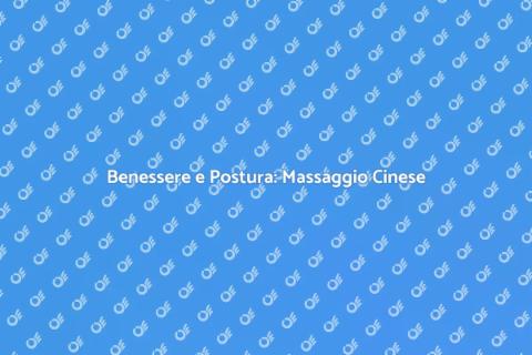 Massaggio Cinese per Migliorare Postura