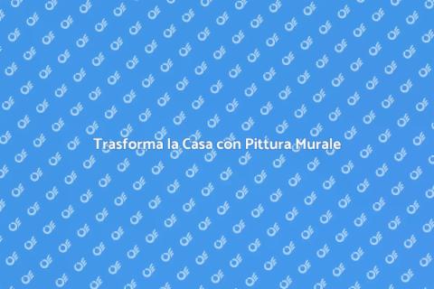 Pittura Murale per Interni: Stile e Colore