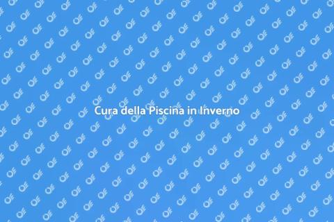 Manutenzione Piscina in Inverno