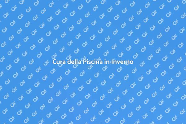 Manutenzione Invernale della Piscina