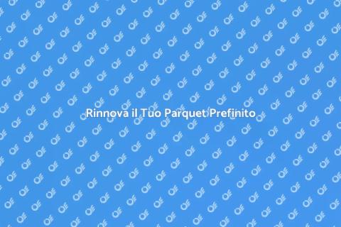 Levigatura Parquet Prefinito: Guida