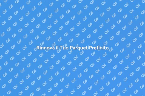 Riscopri il Tuo Parquet Prefinito