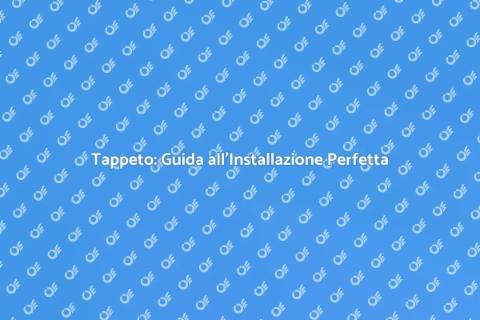 Installazione Tappeto: Trasforma Casa
