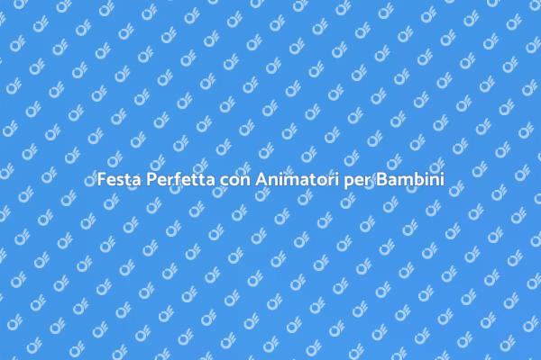 Trasforma la tua Festa con un Animatore