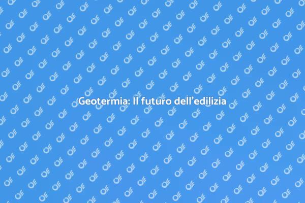 Innovazione geotermica in edilizia