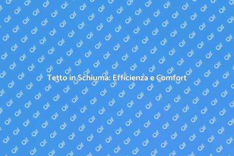 Tetto in Schiuma: Ristrutturazione Innovativa