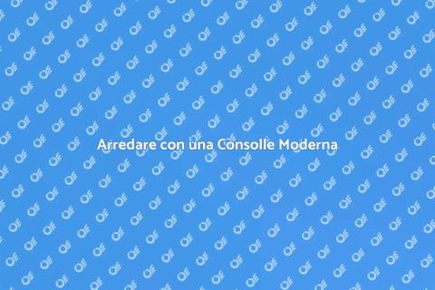 Consolle Moderna per il Salotto