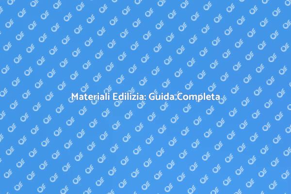 Materiali Edilizia: Fondamenta del Successo