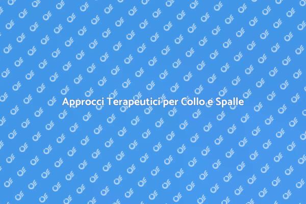 Terapie per Collo e Spalle Efficaci