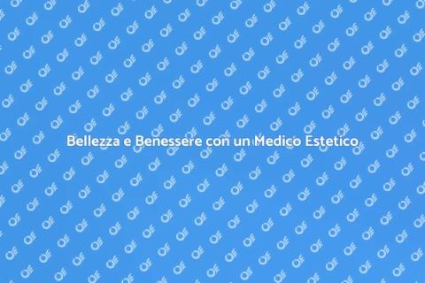 Vantaggi del Medico Estetico