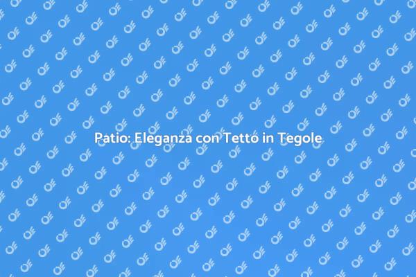 Trasforma il Tuo Patio con Tegole