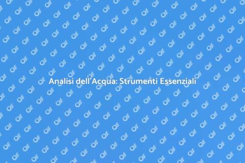 Kit Analisi Acqua: Sicurezza Garantita