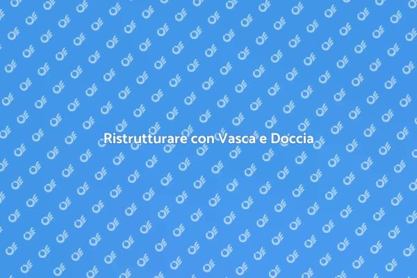 Installare Vasca e Doccia Facile