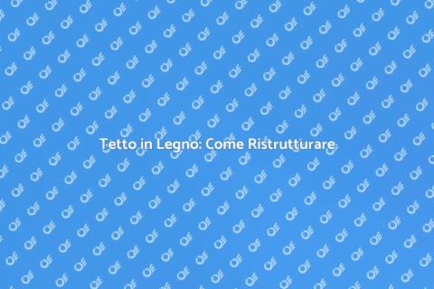Rifare il Tetto in Legno: Guida Pratica