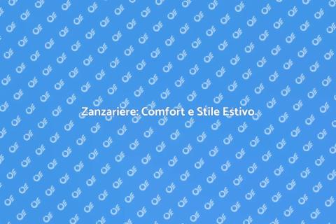 Zanzariere Antizanzare: Proteggi la Casa