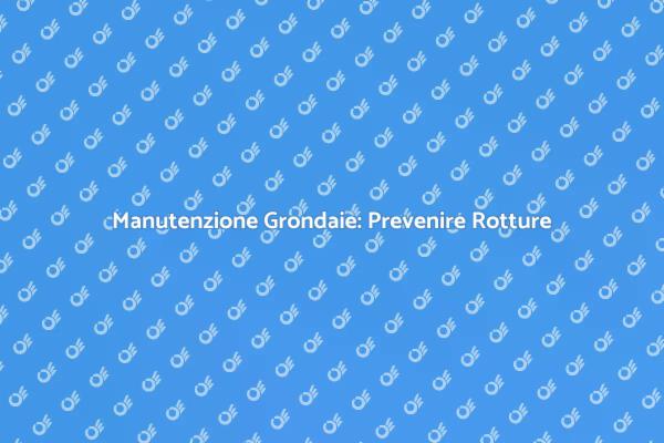 Grondaie: Evita Rotture e Danni