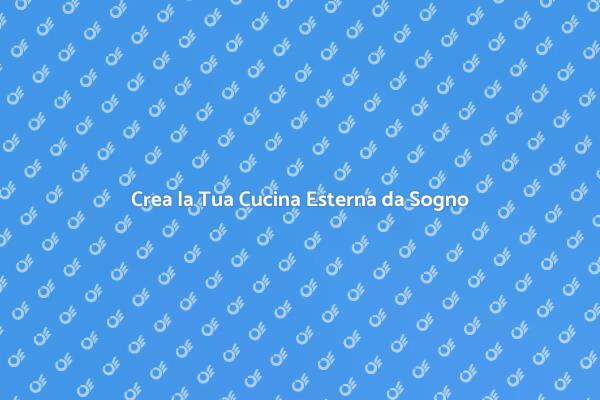 Costruisci la Tua Cucina Esterna