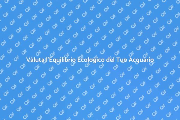 Mantenere l'Equilibrio Ecologico in Acquario