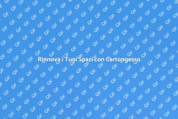 Trasforma gli Ambienti con Cartongesso