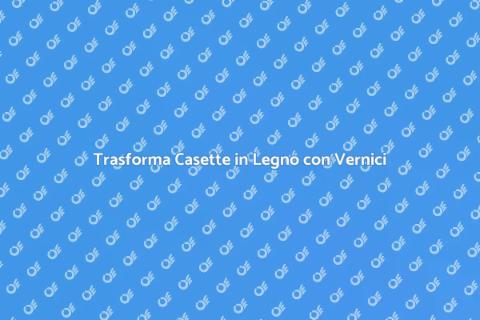 Verniciare Casette in Legno da Dipingere