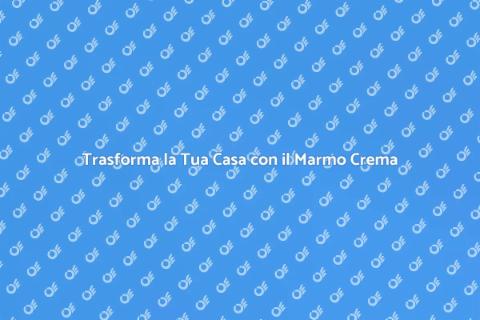 Ristrutturare Pavimento in Marmo Crema