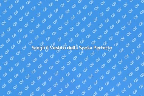 Il Vestito della Sposa per il Matrimonio