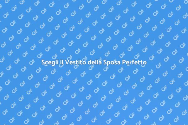 Il Cuore del Matrimonio: Il Vestito Sposa