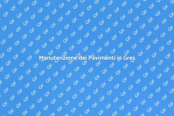 Come Proteggere i Pavimenti in Gres