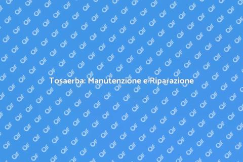 Riparazione Tosaerba: Guida Essenziale