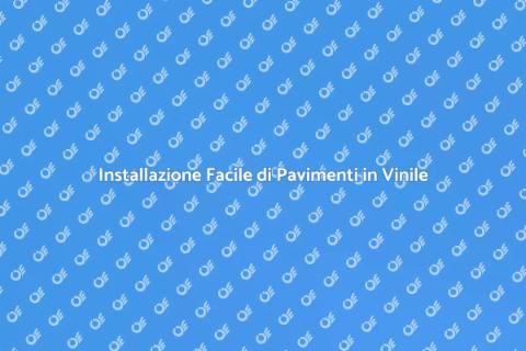 Pavimento in Vinile: Guida all'Installazione