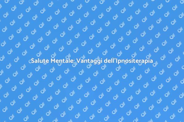 Ipnositerapia: Un Nuovo Approccio alla Salute