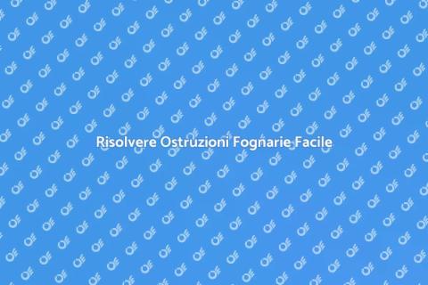 Gestire Ostruzioni Fognarie Facile