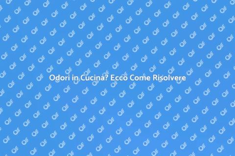 Neutralizzare Odori in Cucina