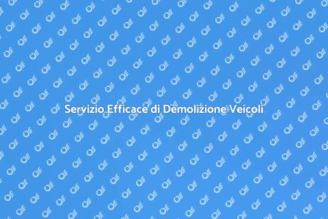 Demolizione Veicoli Rapida e Sicura
