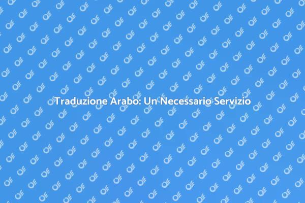 Traduzione Arabo: Importanza e Vantaggi