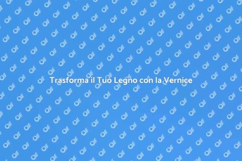 Vernice per il Legno: Rinnova il Tuo Spazio