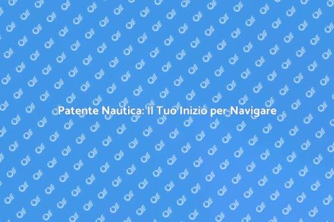 Corso Patente Nautica: Inizia a Navigare