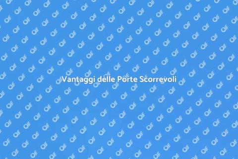 Porte Scorrevoli a Scomparsa: Vantaggi